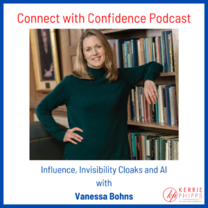 Episode thumbnail for the Connect with Confidence Podcast titled Influence, Invisibility Cloaks and AI